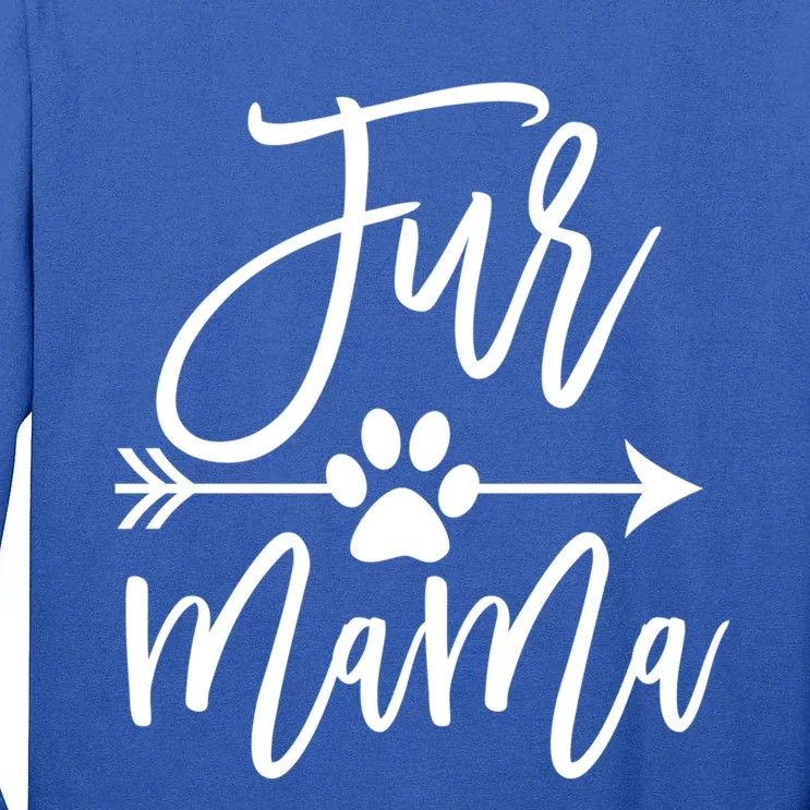 Fur Mama Dog And Cat Mom Furmama Gift Tall Long Sleeve T-Shirt