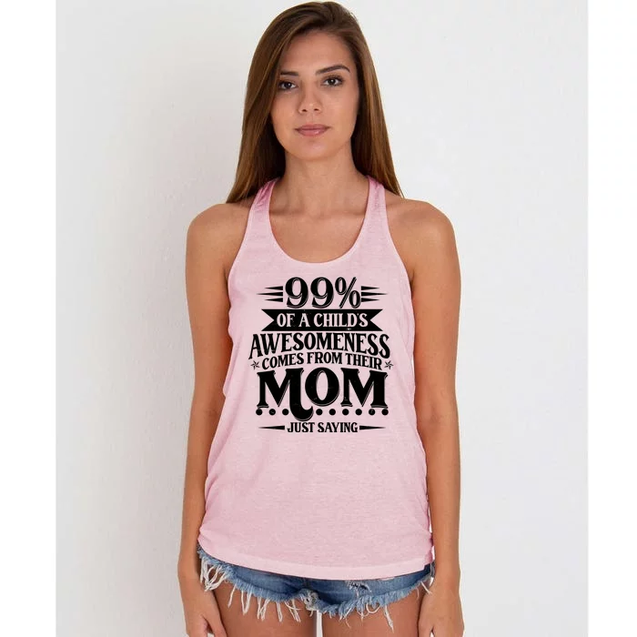 Funny Mothers Day 99 Percent Of A Childs Awesomeness Comes From Their Mom Women's Knotted Racerback Tank