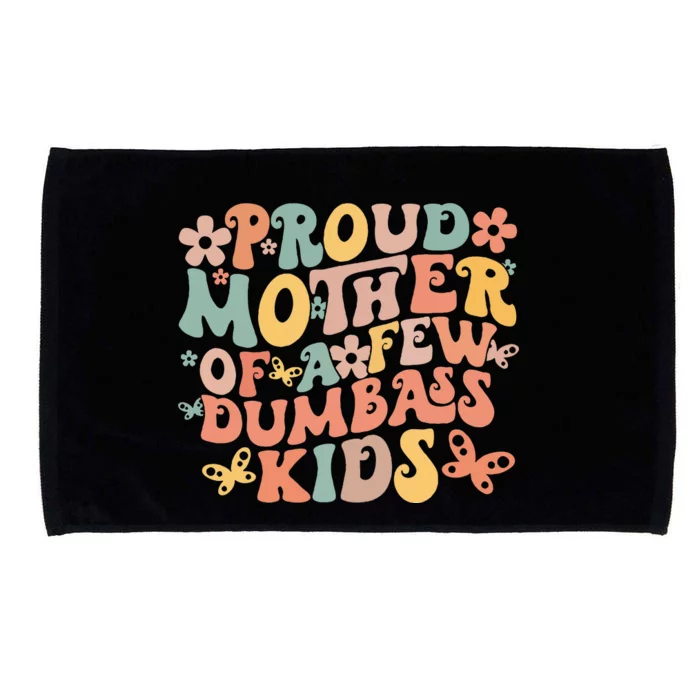 Funny MotherS Day Quote Proud Mother Of A Few Dumbass Microfiber Hand Towel