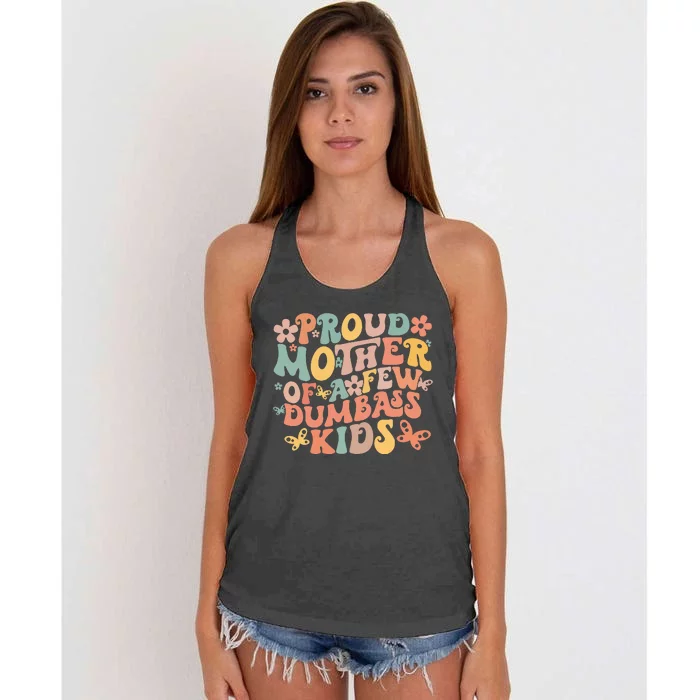 Funny MotherS Day Quote Proud Mother Of A Few Dumbass Women's Knotted Racerback Tank