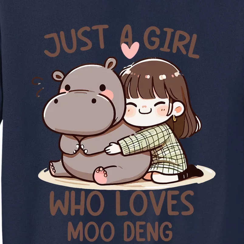 Funny Moo Deng Quote Just A Girl Who Loves Moo Deng Cool Tall Sweatshirt