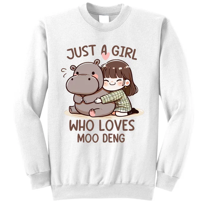 Funny Moo Deng Quote Just A Girl Who Loves Moo Deng Cool Sweatshirt