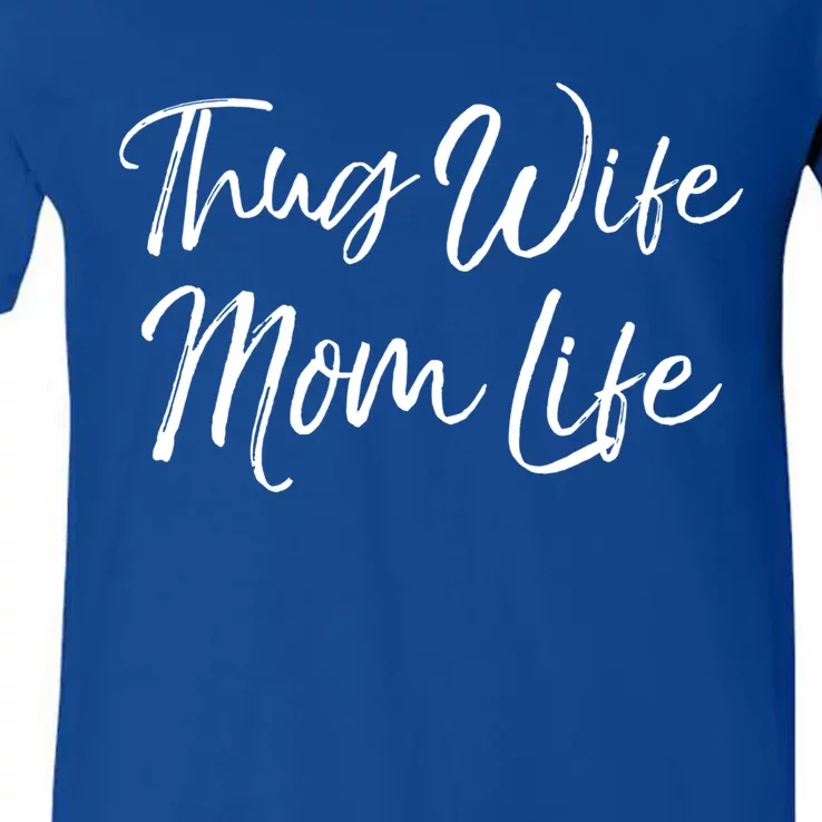 Funny Mother's Day Gift For New Moms Thug Wife Mom Life Gift V-Neck T-Shirt