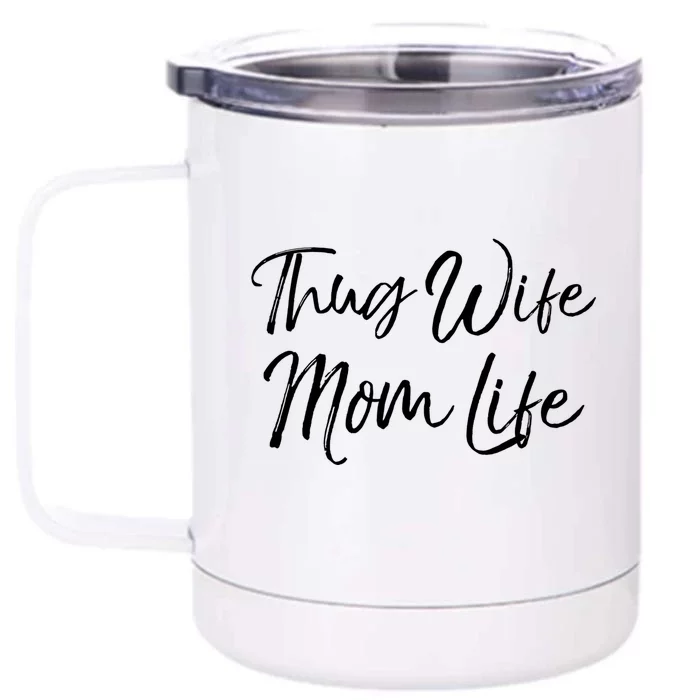 Funny Mother's Day Gift For New Moms Thug Wife Mom Life Gift Front & Back 12oz Stainless Steel Tumbler Cup