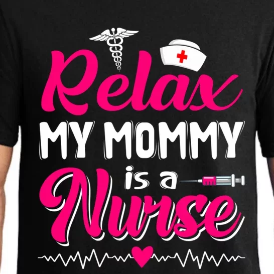 Funny Mother's Day Relax My Mom Mommy Is A Nurse Gift Pajama Set