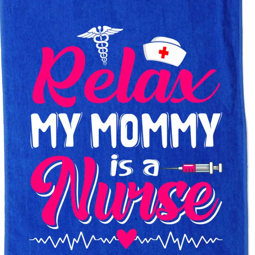 Funny Mother's Day Relax My Mom Mommy Is A Nurse Gift Platinum Collection Golf Towel