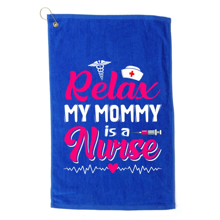 Funny Mother's Day Relax My Mom Mommy Is A Nurse Gift Platinum Collection Golf Towel