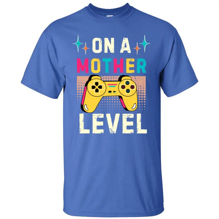 Funny Mothers Day Gamer Mom Gaming On A Mother Level Up Game Gift Tall T-Shirt