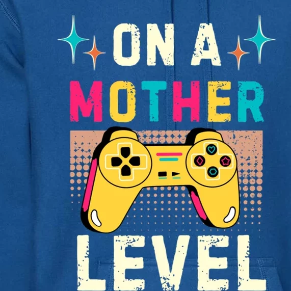 Funny Mothers Day Gamer Mom Gaming On A Mother Level Up Game Gift Premium Hoodie