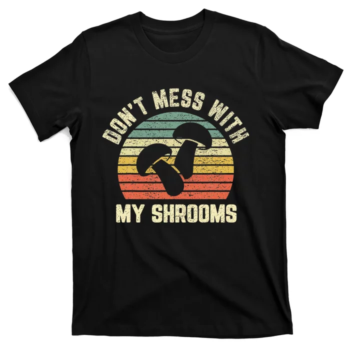 Funny Mushroom Don't Mess Shrooms Retro Mushroom T-Shirt