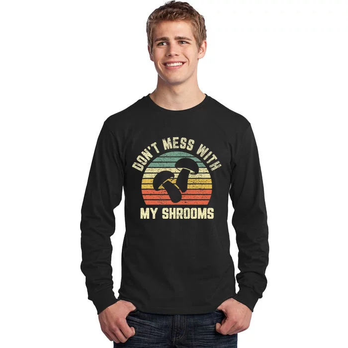 Funny Mushroom Don't Mess Shrooms Retro Mushroom Tall Long Sleeve T-Shirt