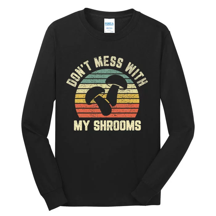 Funny Mushroom Don't Mess Shrooms Retro Mushroom Tall Long Sleeve T-Shirt