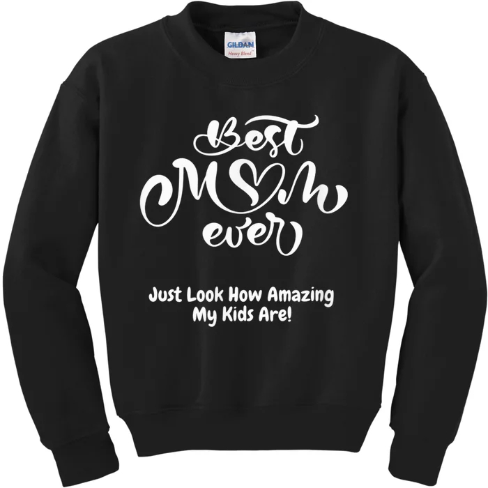 Funny/Cute Mothers Day Gift Best Mom Ever Kids Sweatshirt