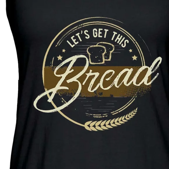 Funny Meme Design Lets Get This Bread Gift Design Ladies Essential Flowy Tank