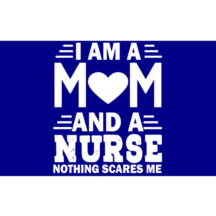 Funny Mother Day I Am A Mom And A Nurse Nothing Scares Me Gift Bumper Sticker