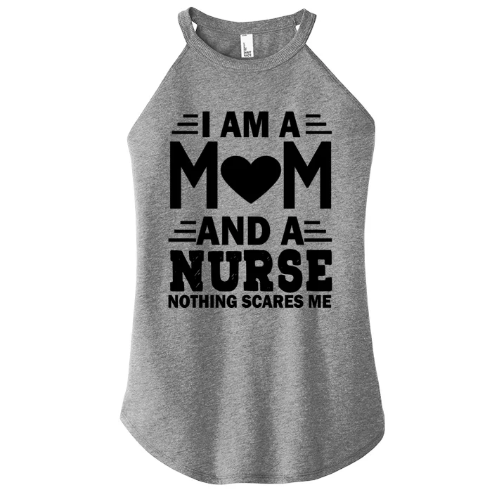 Funny Mother Day I Am A Mom And A Nurse Nothing Scares Me Gift Women’s Perfect Tri Rocker Tank