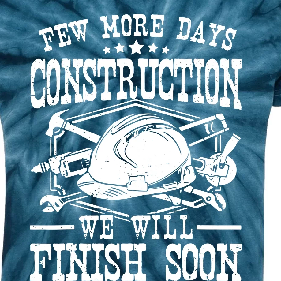 Few More Days Construction Company Construction Workers Kids Tie-Dye T-Shirt