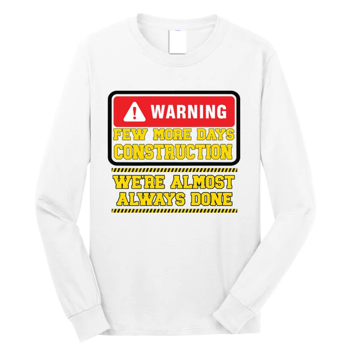 Few More Days Construction Company Construction Workers Long Sleeve Shirt