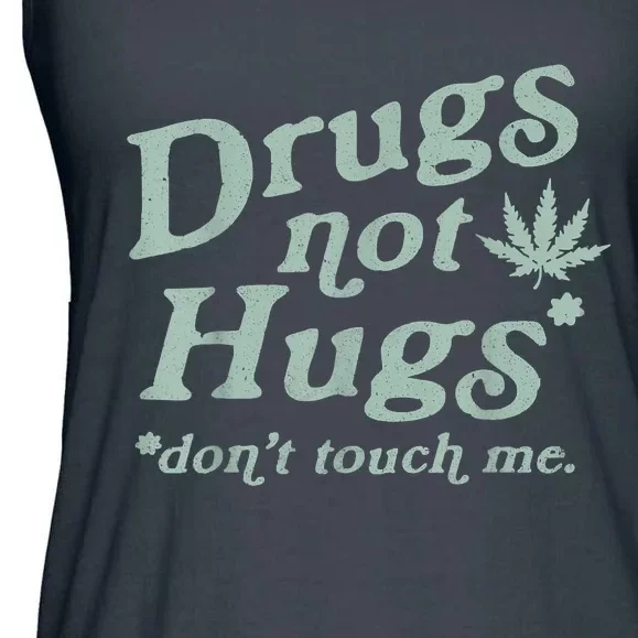 Funny Marijuana Drug Not Hugs Don't Touch Me 420 Canabis Ladies Essential Flowy Tank