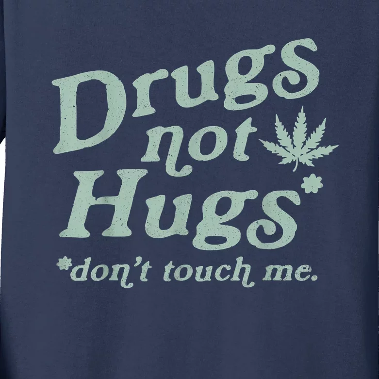 Funny Marijuana Drug Not Hugs Don't Touch Me 420 Canabis Kids Long Sleeve Shirt