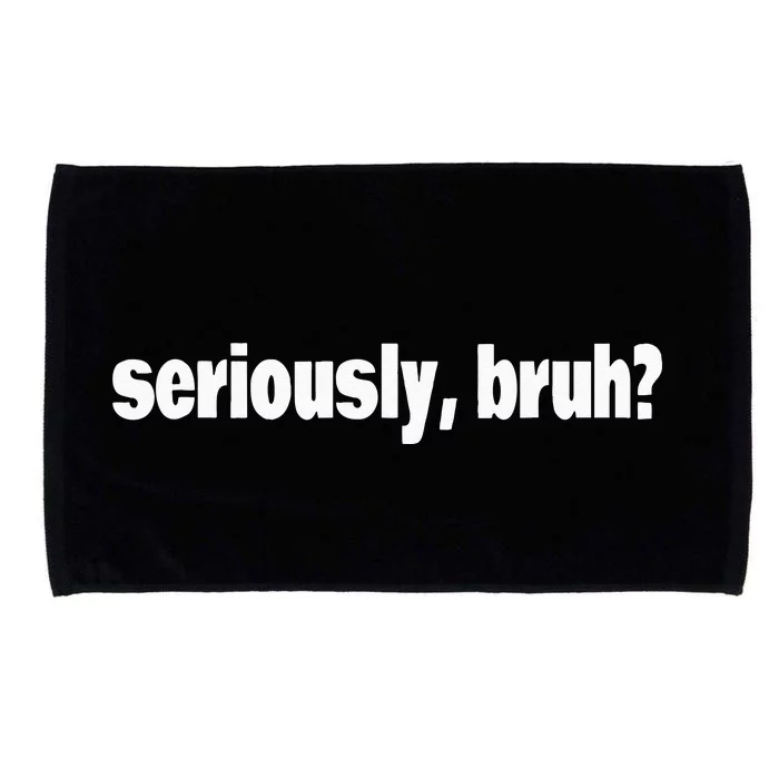 Funny Meme Design Seriously Bruh Microfiber Hand Towel