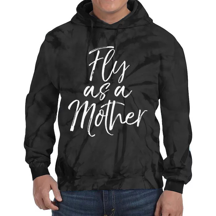 Funny Mother's Day Gift for Moms Cute Fly as a Mother Tie Dye Hoodie