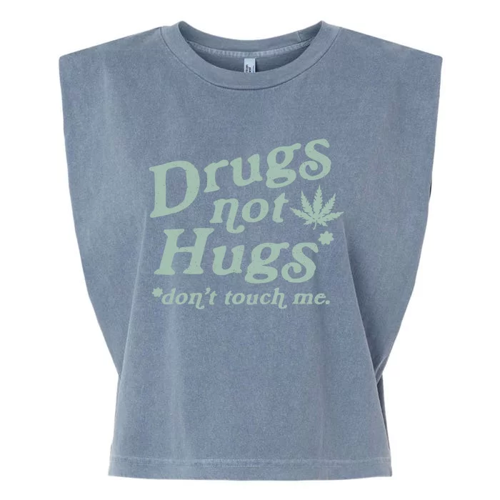 Funny Marijuana Drug Not Hugs Don't Touch Me 420 Canabis Garment-Dyed Women's Muscle Tee