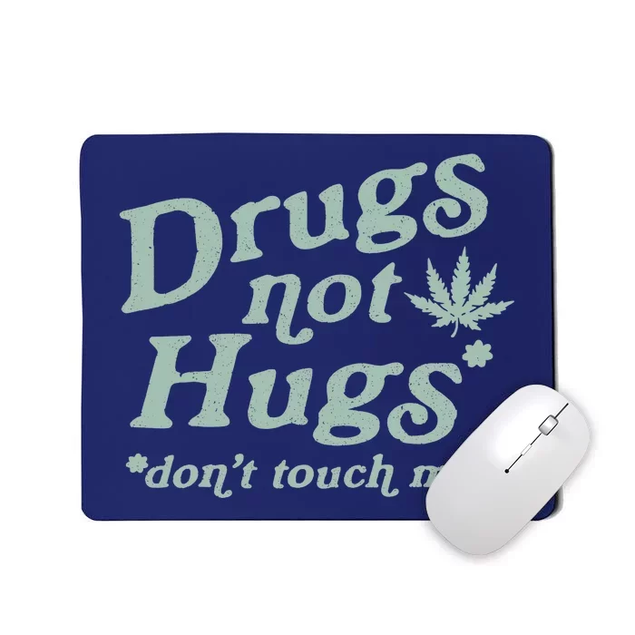 Funny Marijuana Drug Not Hugs Don't Touch Me 420 Canabis Mousepad