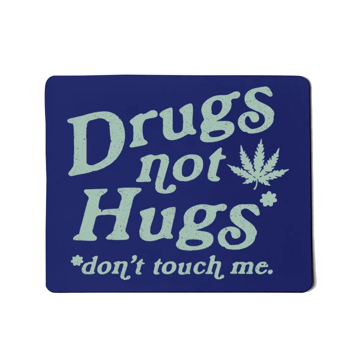 Funny Marijuana Drug Not Hugs Don't Touch Me 420 Canabis Mousepad