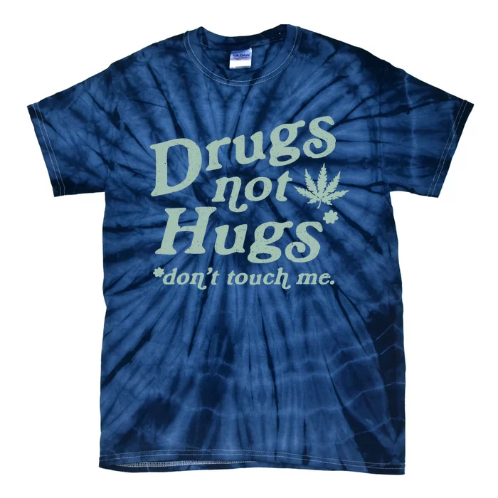 Funny Marijuana Drug Not Hugs Don't Touch Me 420 Canabis Tie-Dye T-Shirt