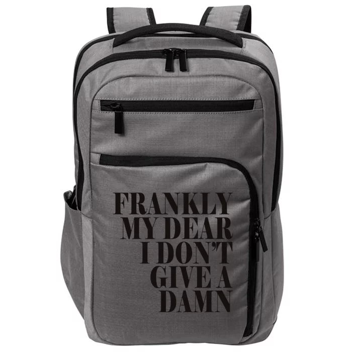 Frankly My Dear I DonT Give A Damn... Impact Tech Backpack