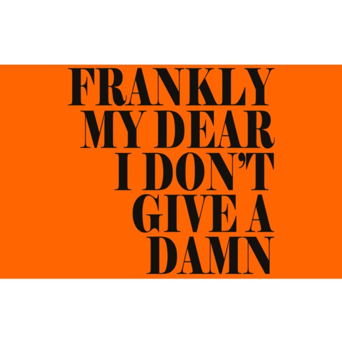 Frankly My Dear I DonT Give A Damn... Bumper Sticker