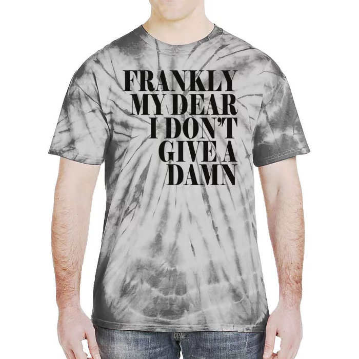 Frankly My Dear I DonT Give A Damn... Tie-Dye T-Shirt