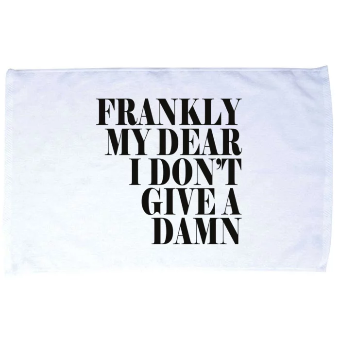 Frankly My Dear I DonT Give A Damn... Microfiber Hand Towel