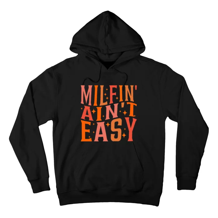 Funny Mother's Day Milfin' Ain't Easy Hoodie