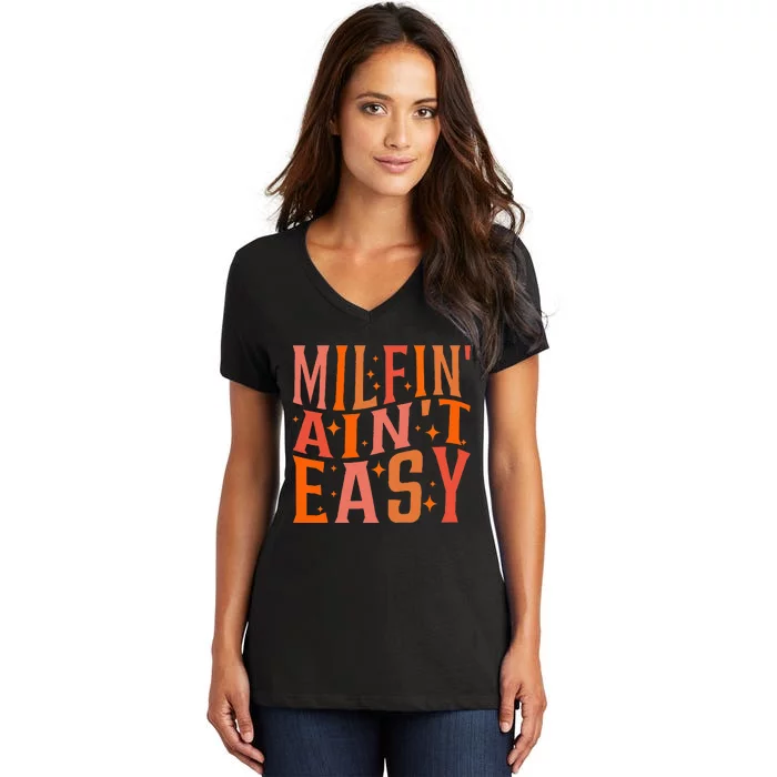 Funny Mother's Day Milfin' Ain't Easy Women's V-Neck T-Shirt