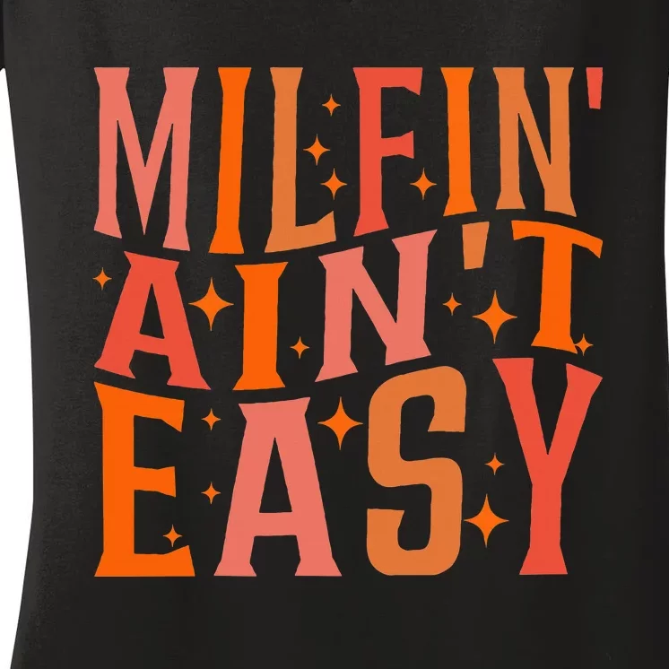 Funny Mother's Day Milfin' Ain't Easy Women's V-Neck T-Shirt