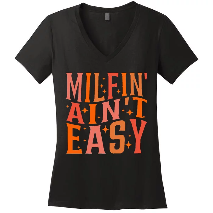 Funny Mother's Day Milfin' Ain't Easy Women's V-Neck T-Shirt