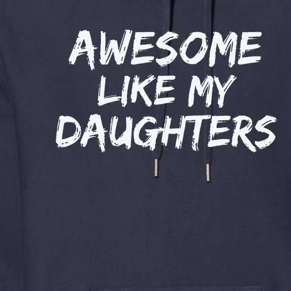 Funny Mom & Dad Gift From Daughter Awesome Like My Daughters Premium Hoodie