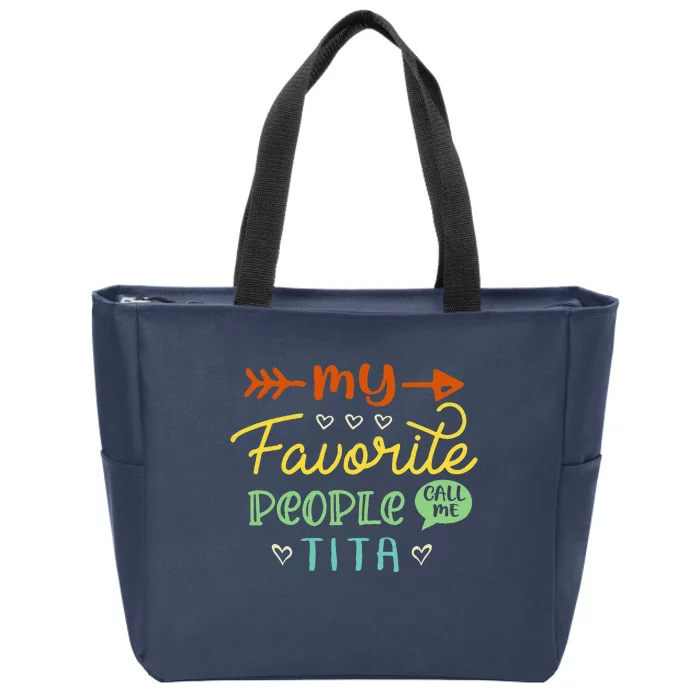 Funny Mother's Day Gift My Favorite People Call Me Tita Zip Tote Bag