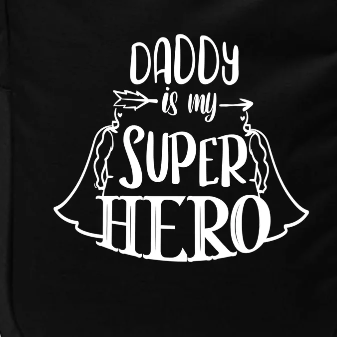 Family Mom Dad Daughter Son Saying Daddy Is My Superhero Gift Impact Tech Backpack