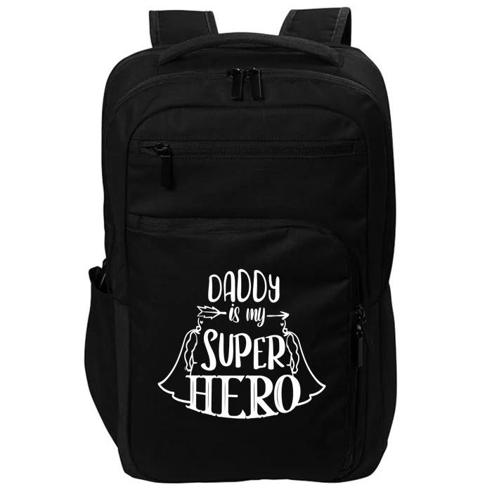 Family Mom Dad Daughter Son Saying Daddy Is My Superhero Gift Impact Tech Backpack