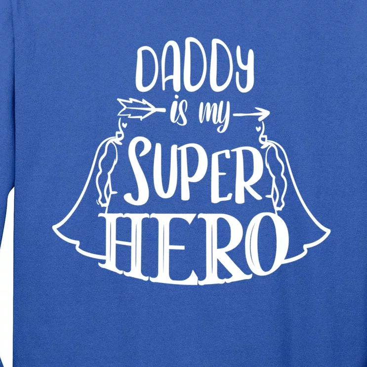 Family Mom Dad Daughter Son Saying Daddy Is My Superhero Gift Tall Long Sleeve T-Shirt