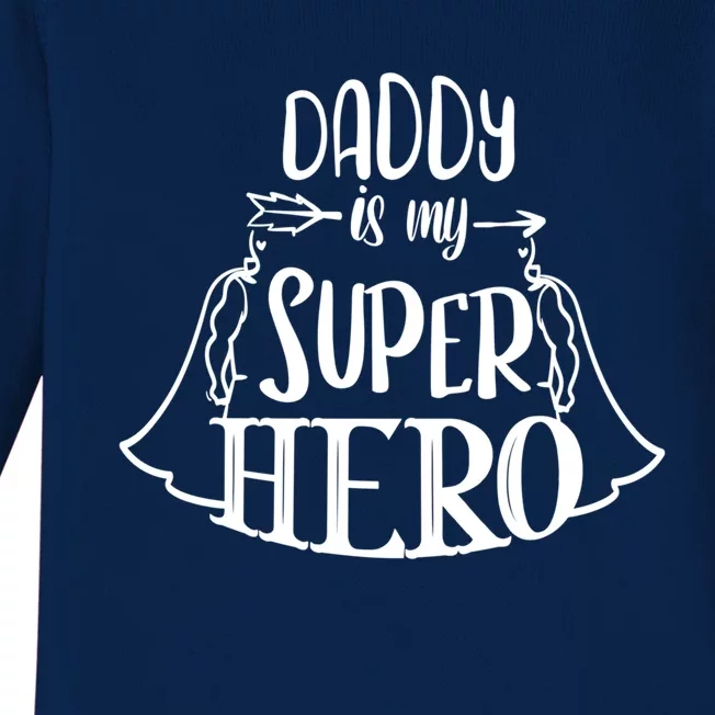 Family Mom Dad Daughter Son Saying Daddy Is My Superhero Gift Baby Long Sleeve Bodysuit