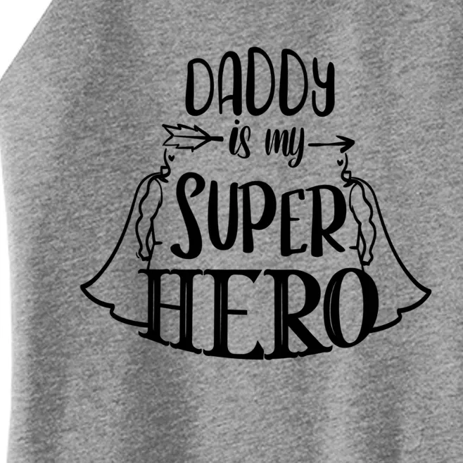 Family Mom Dad Daughter Son Saying Daddy Is My Superhero Gift Women’s Perfect Tri Rocker Tank