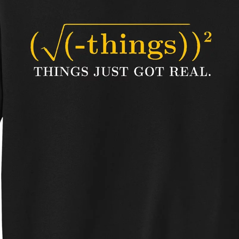 Funny Math Equation Things Just Got Real Funny Saying Tall Sweatshirt