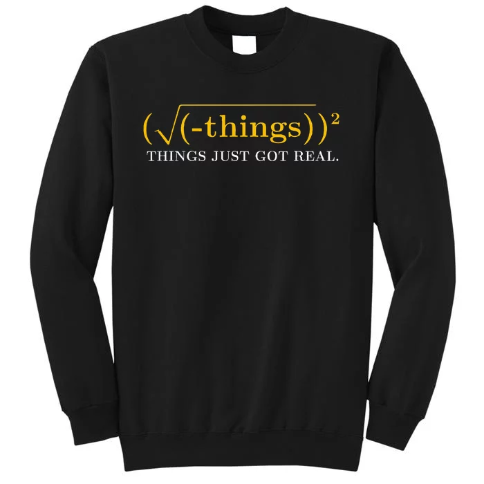 Funny Math Equation Things Just Got Real Funny Saying Tall Sweatshirt