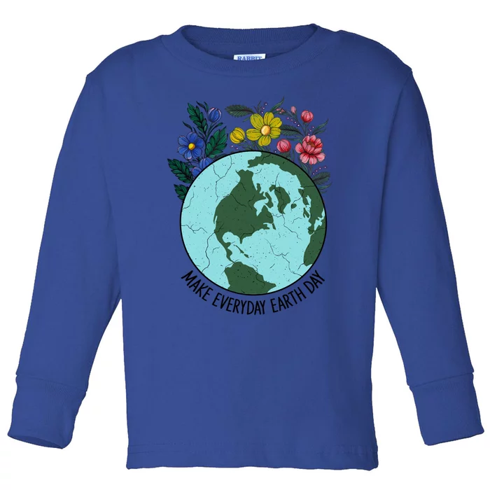 Funny Make Everyday Earth Day Planet World Earth Day Flower Gift Toddler Long Sleeve Shirt