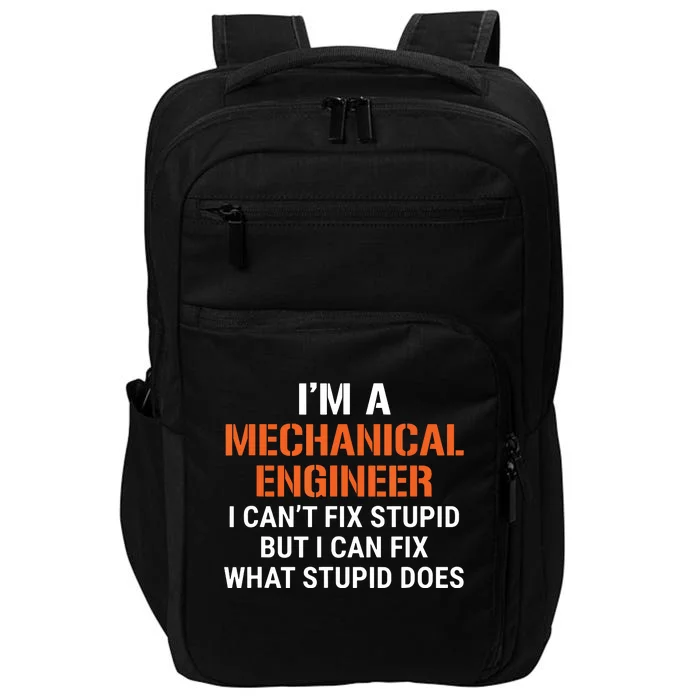 Funny Mechanical Engineer I Cant Fix Stupid Impact Tech Backpack