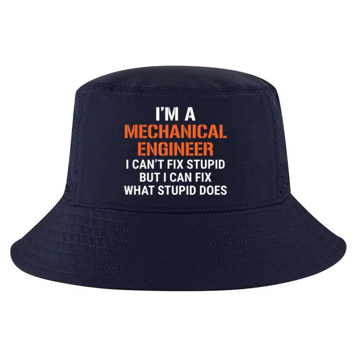 Funny Mechanical Engineer I Cant Fix Stupid Cool Comfort Performance Bucket Hat